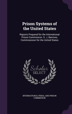 [69ce3] %Read# Prison Systems of the United States: Reports Prepared for the International Prison Commission. S. J. Barrows, Commissioner for the United States - Samuel J. Barrows !PDF%