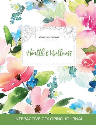 [a60e3] ^F.u.l.l.# #D.o.w.n.l.o.a.d! Adult Coloring Journal: Health & Wellness (Nature Illustrations, Pastel Floral) - Courtney Wegner ^PDF%