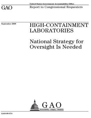[874dd] ^Read* High-Containment Laboratories: National Strategy for Oversight Is Needed: Report to Congressional Requesters. - U.S. Government Accountability Office ~e.P.u.b#