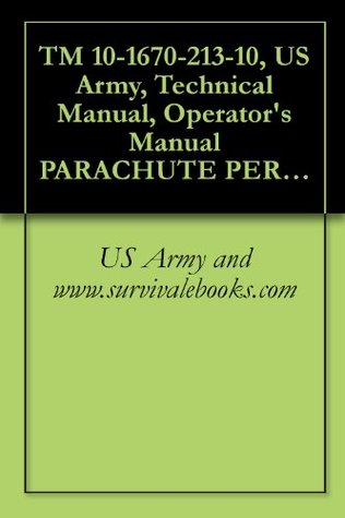 65cd8] ~D.o.w.n.l.o.a.d% TM 10-1670-213-10, US Army, Technical Manual, Operator's Manual PARACHUTE PERSONNEL, TYPES: 28-FOOT-DIAMETER BACK 28-FOOT-DIAMETER CHEST, NB-8 BACK, AND MARTIN-BAKER EJECTION SEAT HARNESSES, 1975 - U.S. Department of the Army !ePub!