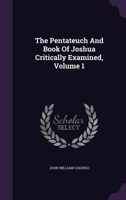 0eca6] ^D.o.w.n.l.o.a.d~ The Pentateuch and Book of Joshua Critically Examined, Volume 1 - John William Colenso !ePub#