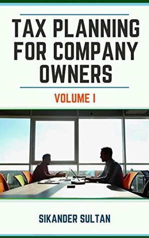 [17d71] !Read* Tax Planning for Company Owners: Volume I (Corporate Tax Planning Book 1) - Sikander Sultan %e.P.u.b~