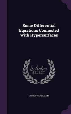 [2b2c6] ~Full~ !Download* Some Differential Equations Connected with Hypersurfaces - George Oscar James #P.D.F^