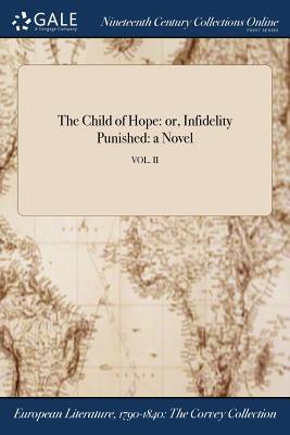 [68efe] #Download@ The Child of Hope: Or, Infidelity Punished: A Novel; Vol. II - Anonymous ~ePub^
