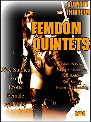 [cfc92] %Full* *Download@ Femdom Quintets - Quintet Thirteen: Five Studies of Erotic Female Authority - Giles Rokeby ~P.D.F*