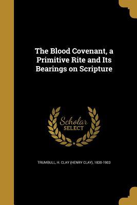 [31a43] ~Download^ The Blood Covenant, a Primitive Rite and Its Bearings on Scripture - Henry Clay Trumbull ^PDF#