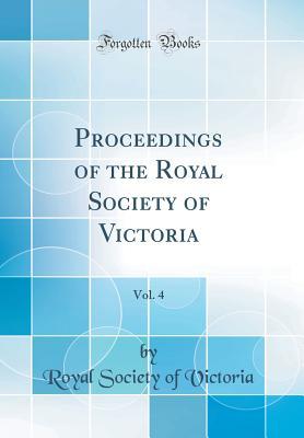 [245ba] ^F.u.l.l.~ @D.o.w.n.l.o.a.d% Proceedings of the Royal Society of Victoria, Vol. 4 (Classic Reprint) - Royal Society of Victoria #P.D.F*