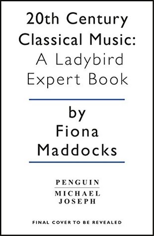[0efe9] ^F.u.l.l.! !D.o.w.n.l.o.a.d~ Twentieth-Century Classical Music: A Ladybird Expert Book - Fiona Maddocks *P.D.F*