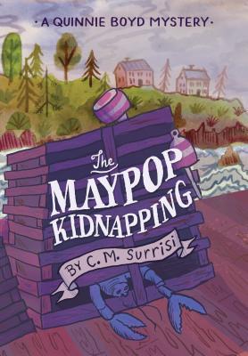 [2895c] @Full~ ~Download~ The Maypop Kidnapping: A Quinnie Boyd Mystery - C.M. Surrisi !ePub~