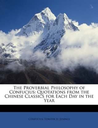 [5b0f7] ^Full% %Download* The Proverbial Philosophy of Confucius: Quotations from the Chinese Classics for Each Day in the Year - Confucius @P.D.F#