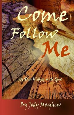 [cf92d] ~Read% !Online~ Come Follow Me: 365 Days Walking in the Spirit - Jody Mayhew #PDF@