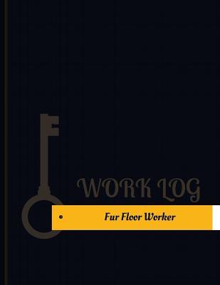 [f8a08] ~R.e.a.d! Fur Floor Worker Work Log: Work Journal, Work Diary, Log - 131 Pages, 8.5 X 11 Inches - Key Work Logs !ePub%