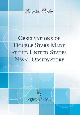 [0a97e] #Download^ Observations of Double Stars Made at the United States Naval Observatory (Classic Reprint) - Asaph Hall ^ePub!
