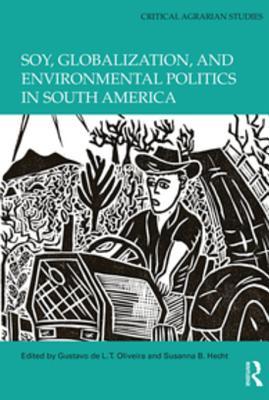 [ffaef] *R.e.a.d^ Soy, Globalization, and Environmental Politics in South America - Gustavo de L T Oliveira ^PDF#