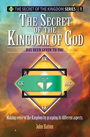 [32565] ~R.e.a.d# The Secret of the Kingdom of God: Has been given to you - John Hatton @e.P.u.b!