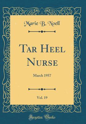 [4be71] ^R.e.a.d! #O.n.l.i.n.e! Tar Heel Nurse, Vol. 19: March 1957 (Classic Reprint) - Marie B Noell !ePub%