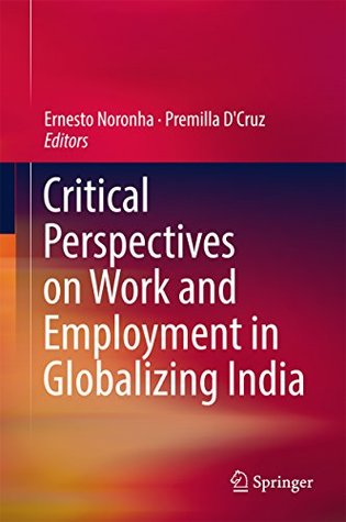 [2c8fd] *R.e.a.d! Critical Perspectives on Work and Employment in Globalizing India - Ernesto Noronha *e.P.u.b!