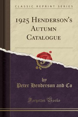 [82263] @R.e.a.d^ %O.n.l.i.n.e~ 1925 Henderson's Autumn Catalogue (Classic Reprint) - Peter Henderson and Co #ePub*