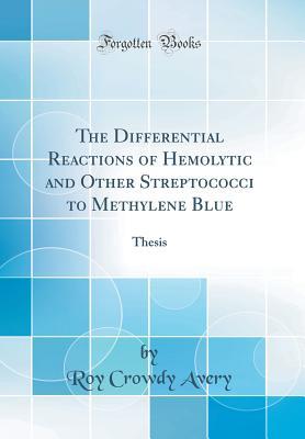 [40993] ~Read^ @Online^ The Differential Reactions of Hemolytic and Other Streptococci to Methylene Blue: Thesis (Classic Reprint) - Roy Crowdy Avery %ePub@