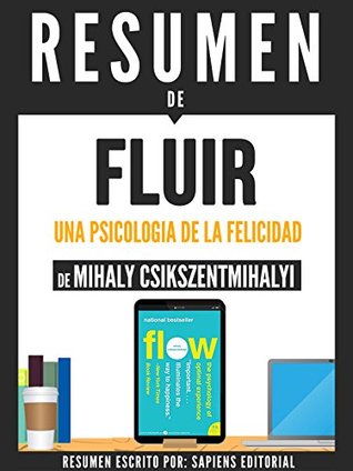 [544cf] @Read# Resumen De Fluir: Una Psicologia De La Felicidad - De Mihaly Csikczentmihalyi - Sapiens Editorial @e.P.u.b@