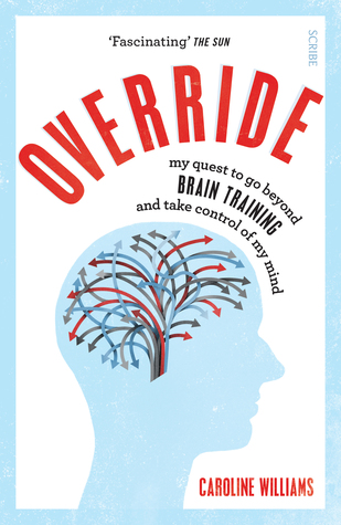 589bf] #D.o.w.n.l.o.a.d# Override: my quest to go beyond brain training and take control of my mind - Caroline Williams %e.P.u.b@
