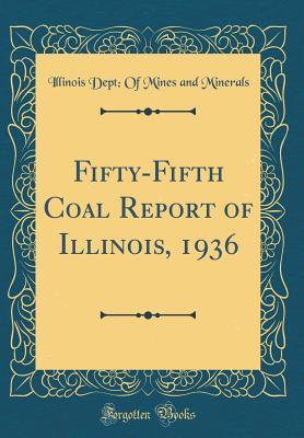[e26d4] @F.u.l.l.! !D.o.w.n.l.o.a.d! Fifty-Fifth Coal Report of Illinois, 1936 (Classic Reprint) - Illinois Dept Minerals ~PDF@