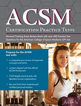 [8d0ba] %Read~ ~Online% ACSM Certification Practice Tests: Personal Training Exam Review Book with over 400 Practice Test Questions for the American College of Sports Medicine CPT Test - ACSM Personal Trainer Exam Prep Team ^ePub!