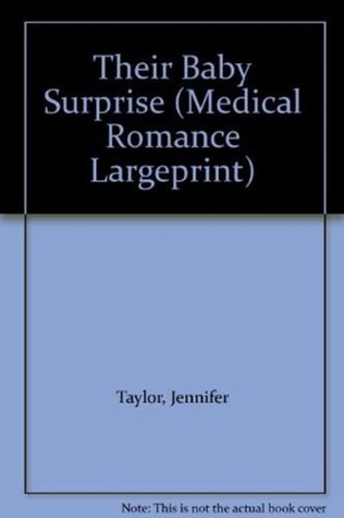 [e2021] *Read~ ^Online* Their Baby Surprise (Mills & Boon Medical Largeprint) (Medical Romance Large Print) - Jennifer Taylor #P.D.F^