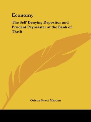[69c2e] !Full# *Download~ Economy: The Self Denying Depositor and Prudent Paymaster at the Bank of Thrift - Orison Swett Marden #e.P.u.b~