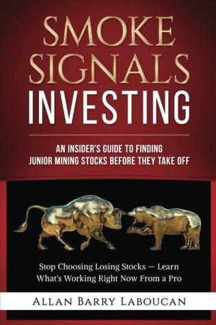 [f67f2] %Full^ @Download^ Smoke Signals Investing: An Insider's Guide to Finding Junior Mining Stocks Before They Take Off - Allan Barry Laboucan *e.P.u.b!