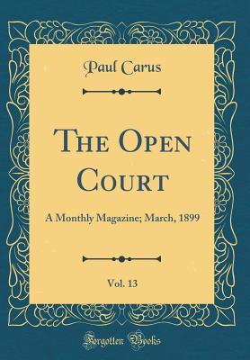 [b71aa] ~Full# *Download% The Open Court, Vol. 13: A Monthly Magazine; March, 1899 (Classic Reprint) - Paul Carus !e.P.u.b@