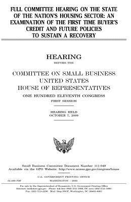 [f8d76] ^Read! #Online# Full Committee Hearing on the State of the Nation's Housing Sector: An Examination of the First Time Buyer's Credit and Future Policies to Sustain a Recovery - U.S. Congress ~PDF!