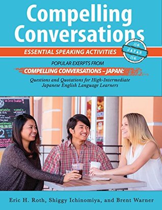 [1734d] ^R.e.a.d~ Compelling Conversations - Japan: Essential Speaking Activities for Japanese English Language Learners - Eric Roth #P.D.F~