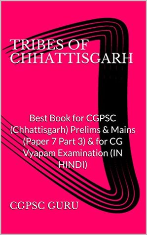 [17acc] !F.u.l.l.! !D.o.w.n.l.o.a.d@ TRIBES OF CHHATTISGARH: Best Book for CGPSC (Chhattisgarh) Prelims & Mains (Paper 7 Part 3) & for CG Vyapam Examination (IN HINDI) (CGPSC SERIES 1) - CGPSC GURU %PDF~