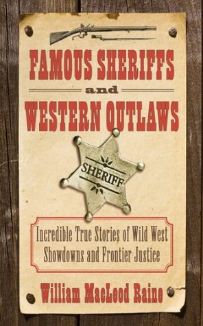 [253cc] %Download# Famous Sheriffs and Western Outlaws: Incredible True Stories of Wild West Showdowns and Frontier Justice - William MacLeod Raine @P.D.F!