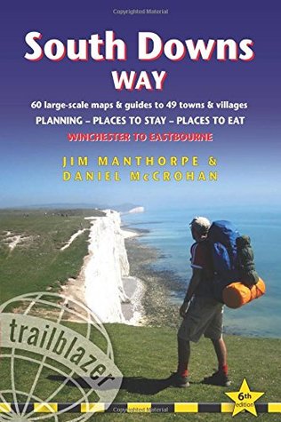 37faa] ~D.o.w.n.l.o.a.d# South Downs Way (Trailblazer British Walking Guides): 60 Large-Scale Walking Maps & Guides to 49 Towns & Villages - Planning, Places To Stay, Places to Eat - Winchester to Eastbourne - Daniel McCrohan Jim Manthorpe !e.P.u.b~
