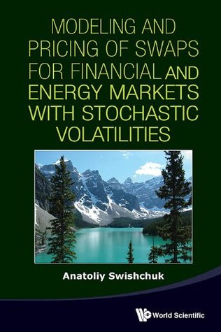 [a8c0a] %Download* Modeling and Pricing of Swaps for Financial and Energy Markets with Stochastic Volatilities - Anatoliy Swishchuk ^P.D.F^