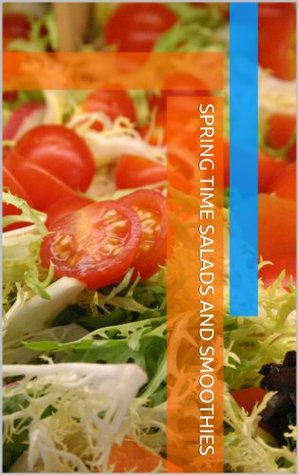 d2253] *D.o.w.n.l.o.a.d^ Spring ~ Summer Salads and Smoothies (Spring ~ Summer Time Salads and Smoothies Book 1) - Katie Clark !P.D.F!