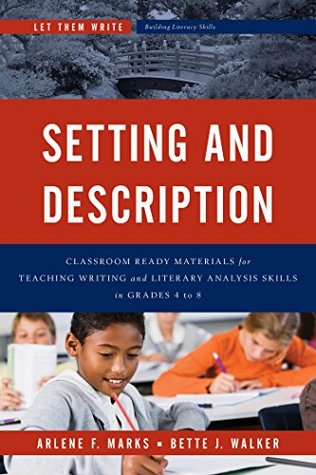 a9480] @D.o.w.n.l.o.a.d~ Setting and Description: Classroom Ready Materials for Teaching Writing and Literary Analysis Skills in Grades 4 to 8 (Let Them Write: Building Literacy Skills) - Arlene F Marks ^ePub~