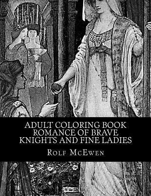 [6c73a] %Read# ^Online! Adult Coloring Book - Romance of Brave Knights and Fine Ladies - Rolf McEwen !PDF#