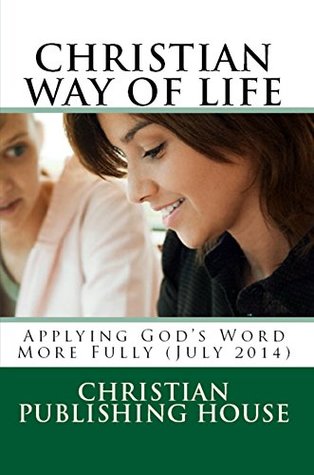 7abd3] ^D.o.w.n.l.o.a.d~ CHRISTIAN WAY OF LIFE Applying God's Word More Fully (July 2014) - Edward D. Andrews @P.D.F@