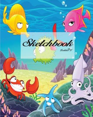 [c2fe9] #F.u.l.l.~ #D.o.w.n.l.o.a.d@ Sketchbook: Fish Under the Sea: 120 Pages of 8 X 10 Blank Paper for Drawing, Doodling or Sketching (Sketchbooks) -  *P.D.F@