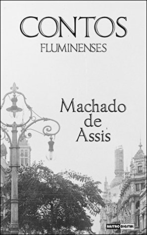 [0e857] ~F.u.l.l.~ %D.o.w.n.l.o.a.d^ CONTOS FLUMINENSES - MACHADO DE ASSIS (COM NOTAS)(BIOGRAFIA)(ILUSTRADO) - Machado de Assis %ePub*