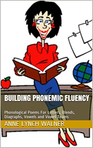 60fb8] @D.o.w.n.l.o.a.d* Building Phonemic Fluency: Phonological Poems For Letters, Blends, Diagraphs, Vowels and Vowel Teams - Anne Lynch Walner ~PDF*