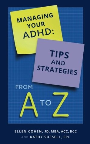 [2ff4c] %Read* Managing Your ADHD: Tips and Strategies from A to Z - JD, MBA, ACC, BCC, Ellen Cohen #PDF@