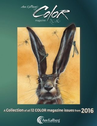 [cb4db] @R.e.a.d@ Ann Kullberg's COLOR Magazine: 2016: A collection of all 12 issues from 2016 (Ann Kullberg's COLOR magazine compilation) (Volume 3) - Ann Kullberg ~ePub*