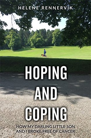 [7feda] !Full~ ^Download^ Hoping And Coping: How My Darling Little Son and I Broke Free of Cancer - Helene Rennervik %PDF~