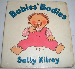f74fb] *D.o.w.n.l.o.a.d* Babies' Bodies (Sally Kilroy's baby board books) - Sally Kilroy @ePub!