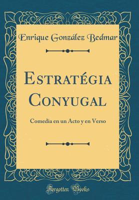 [d3829] *Full% ^Download! Estrat�gia Conyugal: Comedia En Un Acto Y En Verso (Classic Reprint) - Enrique Gonzalez Bedmar @e.P.u.b%
