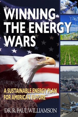 c2035] ^D.o.w.n.l.o.a.d% Winning the Energy Wars: A Sustainable Energy Plan for America's Future - R. Paul Williamson #ePub~